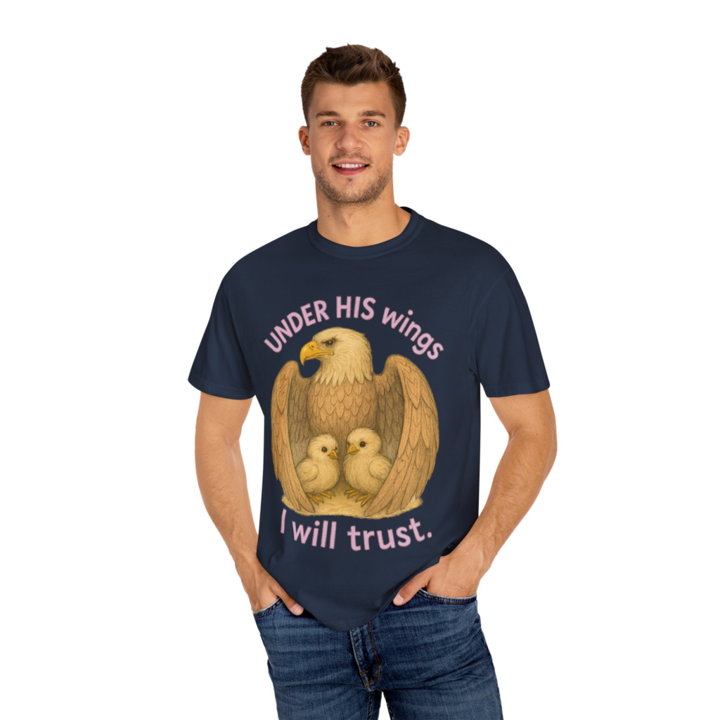 Under His Wings I Will Trust T-shirt with eagle shelter artwork inspired by Psalm 91.