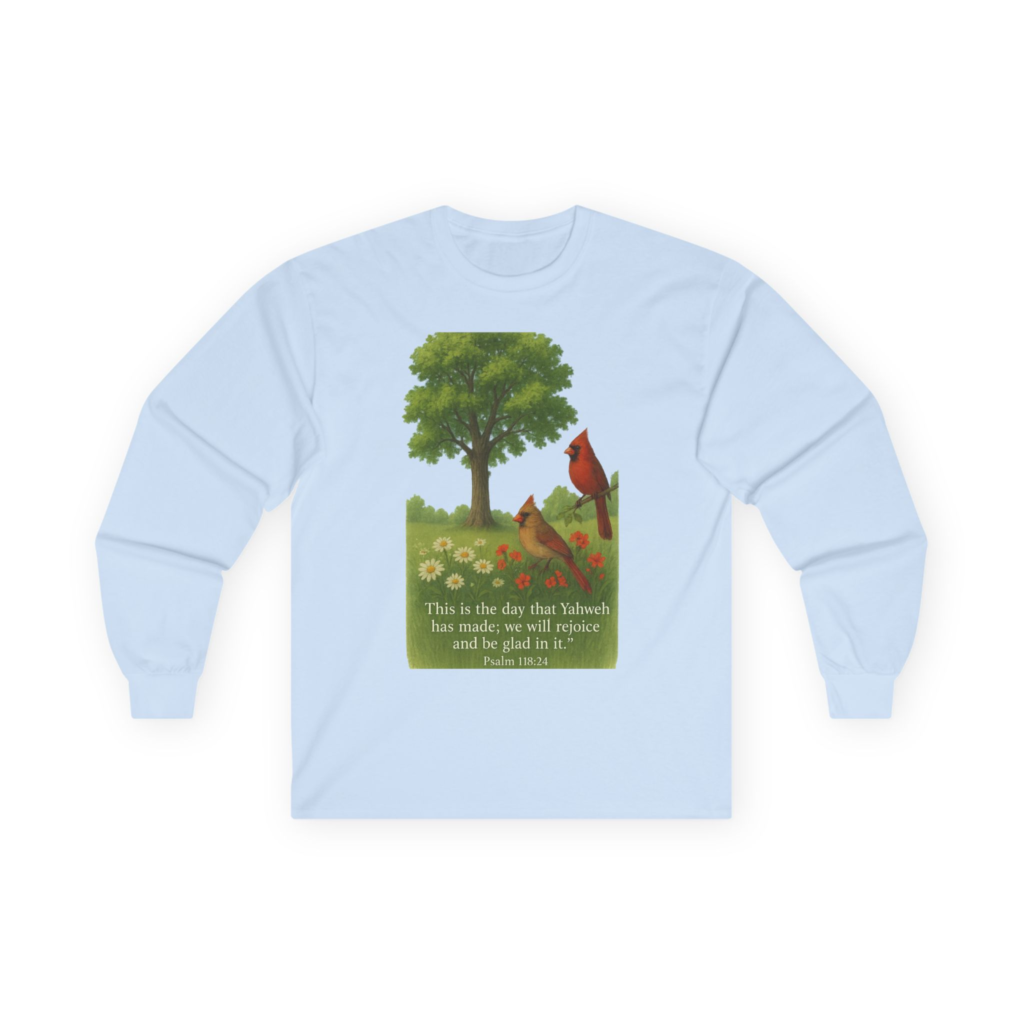 Psalm 118:24 long sleeve shirt with “This is the day that Yahweh has made” text, cardinals, tree, and flower artwork.